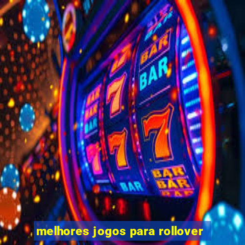 melhores jogos para rollover